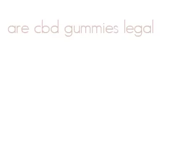 are cbd gummies legal