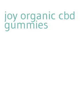 joy organic cbd gummies