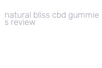 natural bliss cbd gummies review