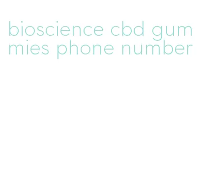 bioscience cbd gummies phone number