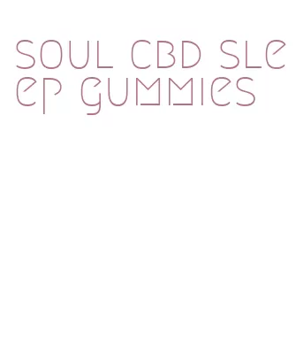 soul cbd sleep gummies