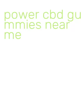 power cbd gummies near me