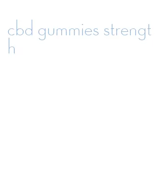 cbd gummies strength