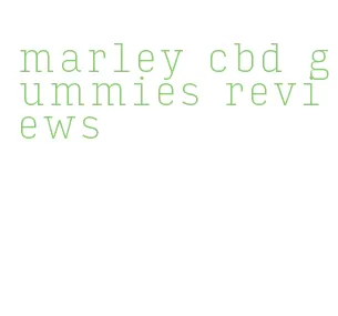 marley cbd gummies reviews