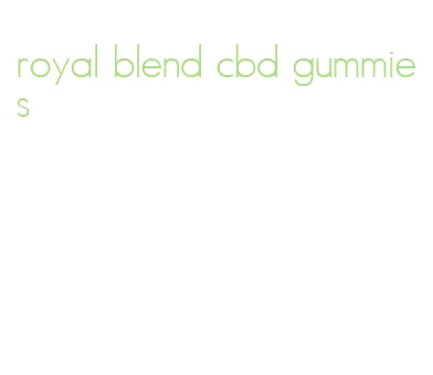 royal blend cbd gummies