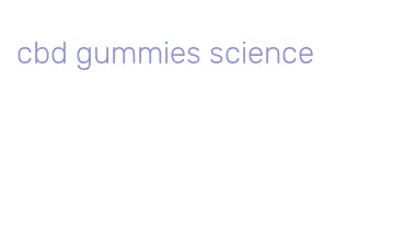 cbd gummies science