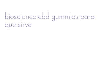 bioscience cbd gummies para que sirve