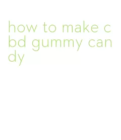 how to make cbd gummy candy