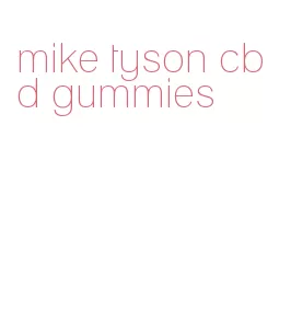 mike tyson cbd gummies