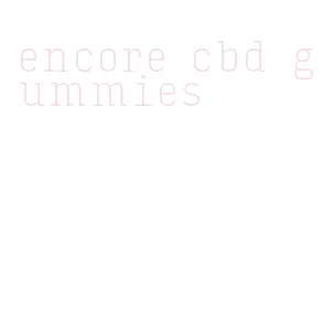 encore cbd gummies