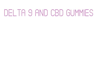 delta 9 and cbd gummies