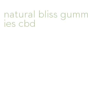 natural bliss gummies cbd