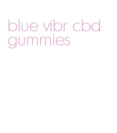 blue vibr cbd gummies