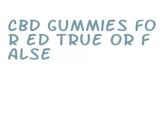 cbd gummies for ed true or false