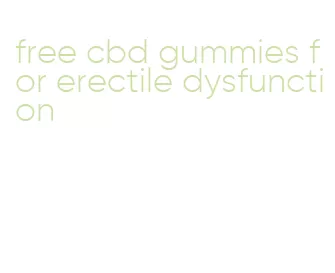 free cbd gummies for erectile dysfunction