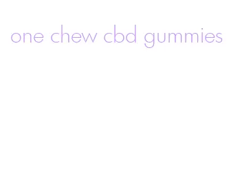 one chew cbd gummies