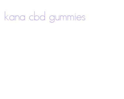 kana cbd gummies