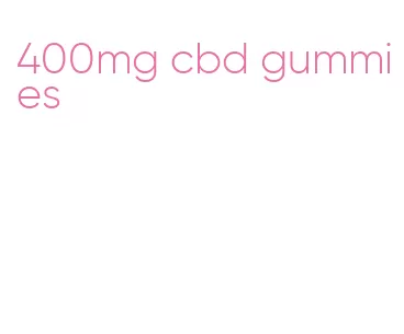 400mg cbd gummies