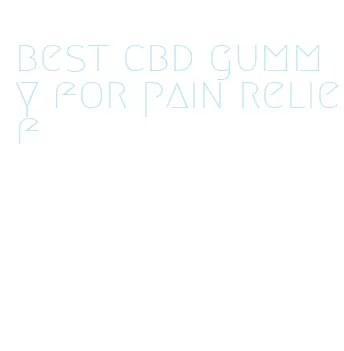 best cbd gummy for pain relief