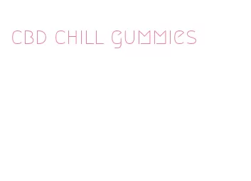 cbd chill gummies