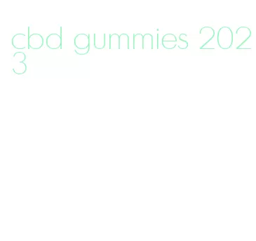 cbd gummies 2023