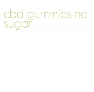 cbd gummies no sugar