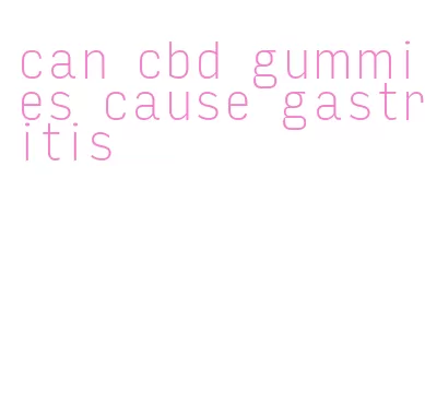 can cbd gummies cause gastritis