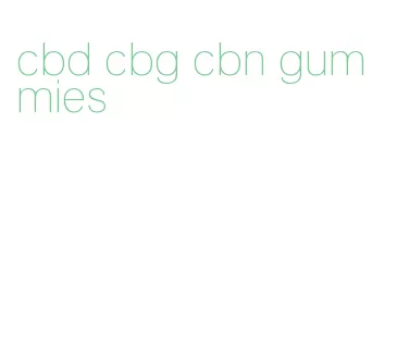 cbd cbg cbn gummies