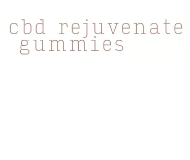 cbd rejuvenate gummies