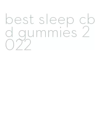 best sleep cbd gummies 2022