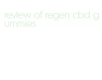 review of regen cbd gummies