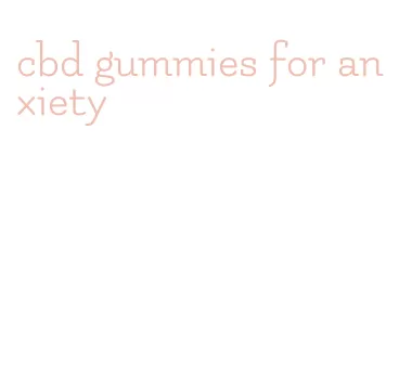 cbd gummies for anxiety