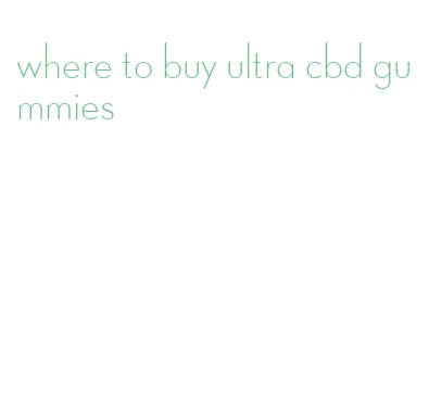 where to buy ultra cbd gummies