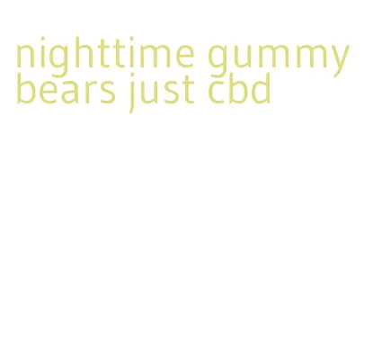 nighttime gummy bears just cbd