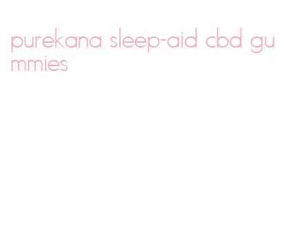 purekana sleep-aid cbd gummies