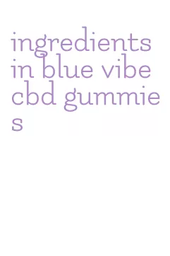 ingredients in blue vibe cbd gummies