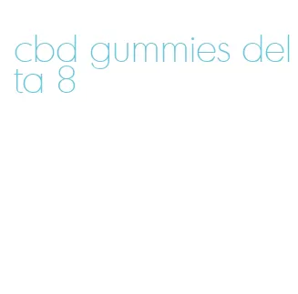 cbd gummies delta 8