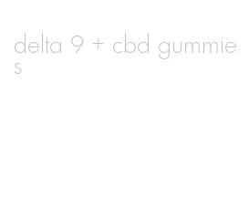 delta 9 + cbd gummies