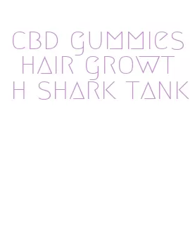 cbd gummies hair growth shark tank