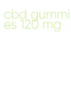 cbd gummies 120 mg