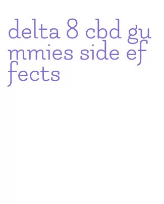 delta 8 cbd gummies side effects