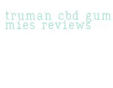 truman cbd gummies reviews