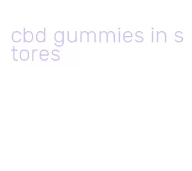 cbd gummies in stores