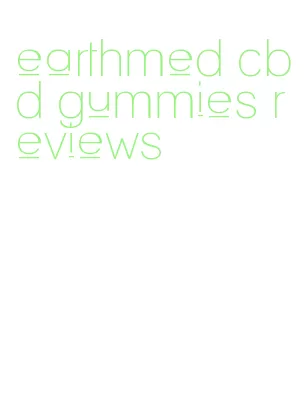 earthmed cbd gummies reviews