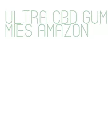 ultra cbd gummies amazon