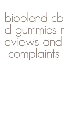 bioblend cbd gummies reviews and complaints