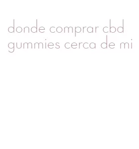 donde comprar cbd gummies cerca de mi