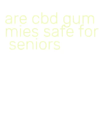 are cbd gummies safe for seniors