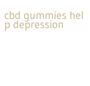 cbd gummies help depression