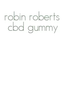 robin roberts cbd gummy